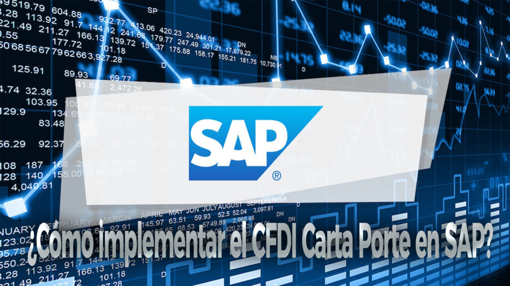 Cómo implementar el CFDI Carta Porte en SAP