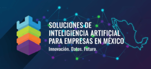 Soluciones de Inteligencia Artificial para Empresas en México